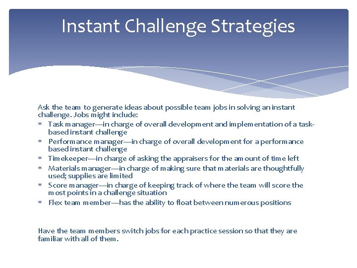 Instant Challenge Strategies Ask the team to generate ideas about possible team jobs in