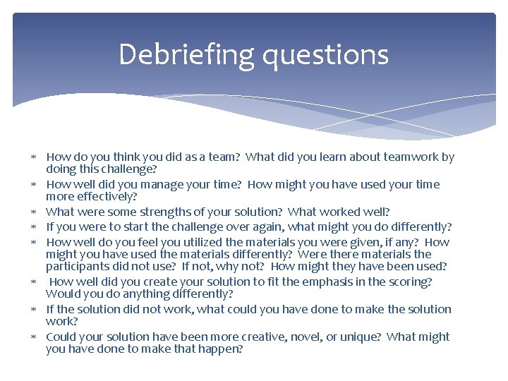 Debriefing questions How do you think you did as a team? What did you