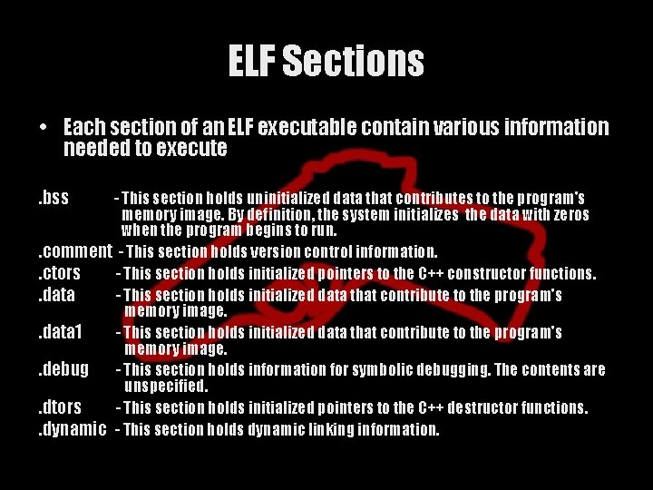 ELF Sections • Each section of an ELF executable contain various information needed to