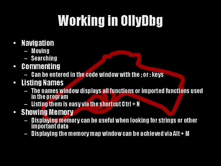 Working in Olly. Dbg • Navigation – Moving – Searching • Commenting – Can
