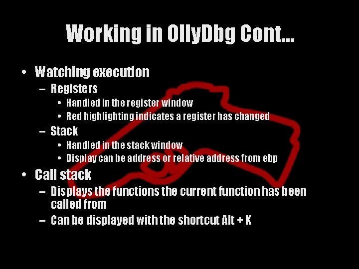 Working in Olly. Dbg Cont… • Watching execution – Registers • Handled in the