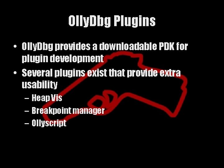Olly. Dbg Plugins • Olly. Dbg provides a downloadable PDK for plugin development •