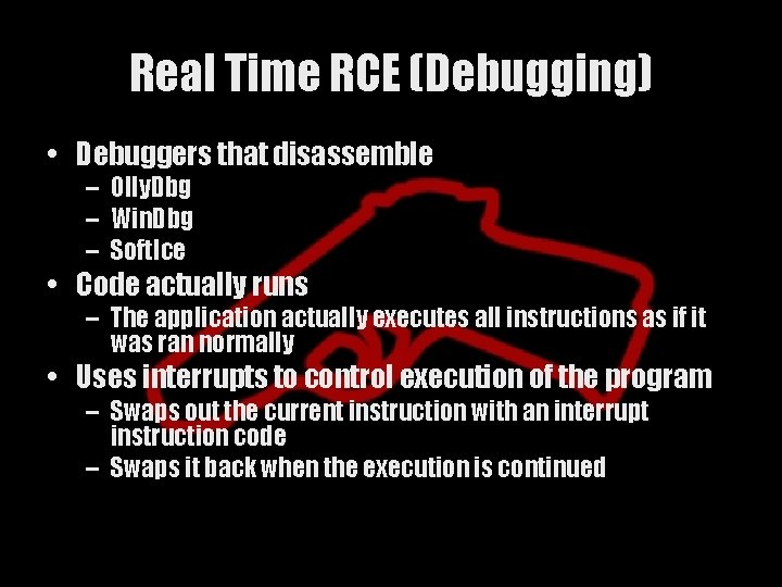 Real Time RCE (Debugging) • Debuggers that disassemble – Olly. Dbg – Win. Dbg