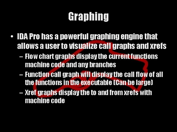 Graphing • IDA Pro has a powerful graphing engine that allows a user to