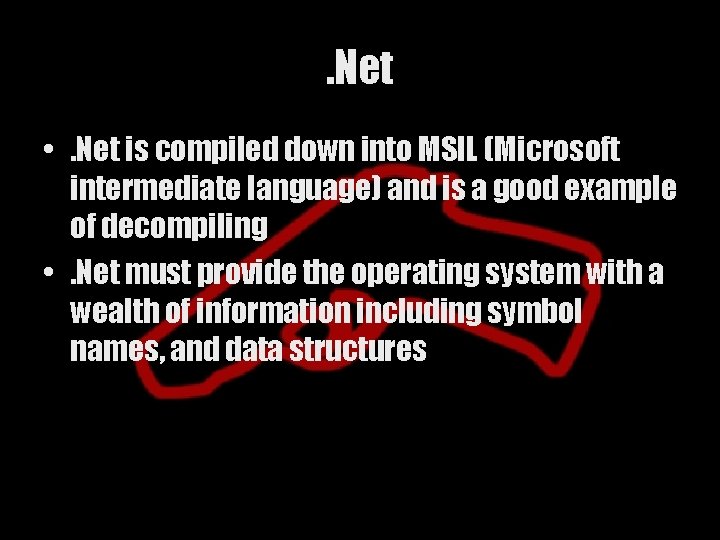 . Net • . Net is compiled down into MSIL (Microsoft intermediate language) and