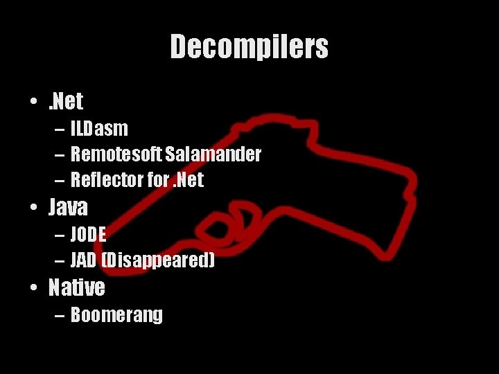 Decompilers • . Net – ILDasm – Remotesoft Salamander – Reflector for. Net •