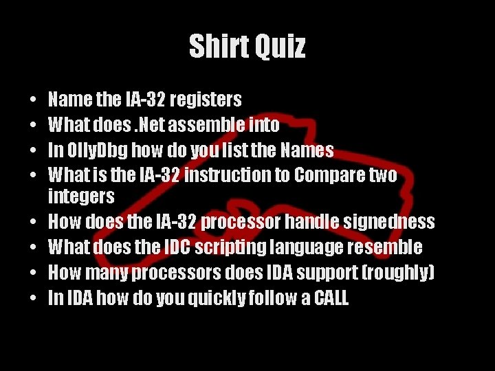 Shirt Quiz • • Name the IA-32 registers What does. Net assemble into In