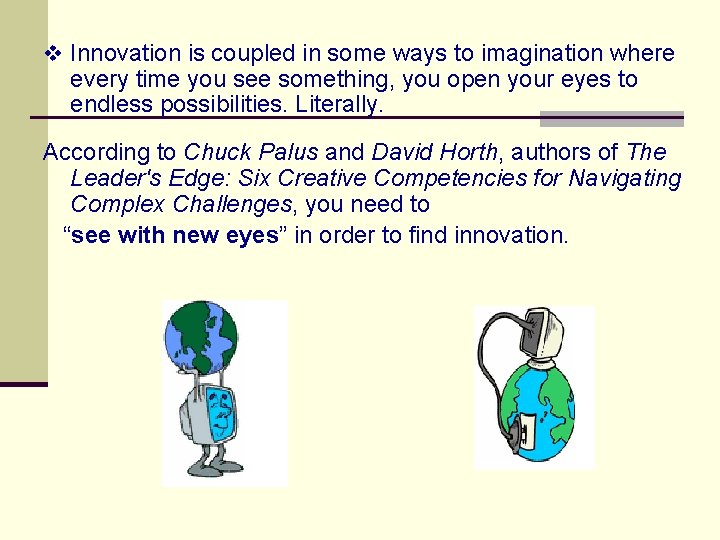 v Innovation is coupled in some ways to imagination where every time you see