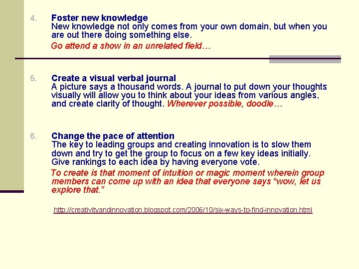 4. Foster new knowledge New knowledge not only comes from your own domain, but