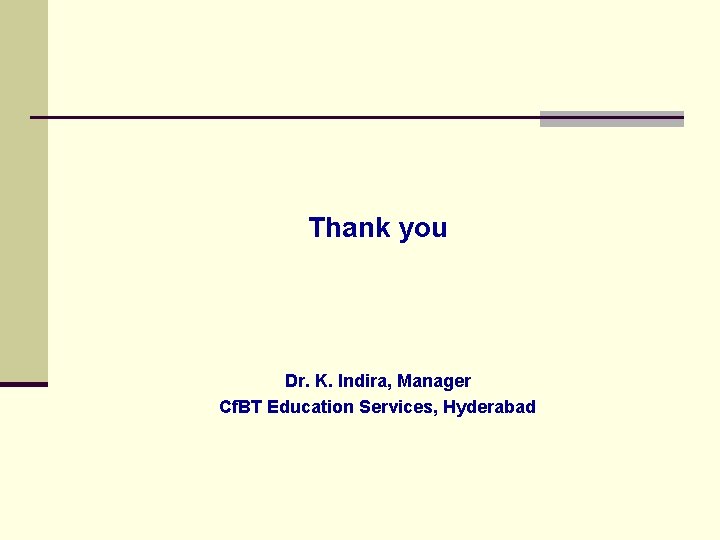 Thank you Dr. K. Indira, Manager Cf. BT Education Services, Hyderabad 