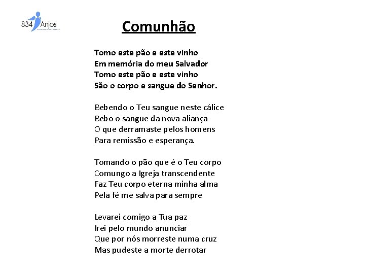 Comunhão Tomo este pão e este vinho Em memória do meu Salvador Tomo este