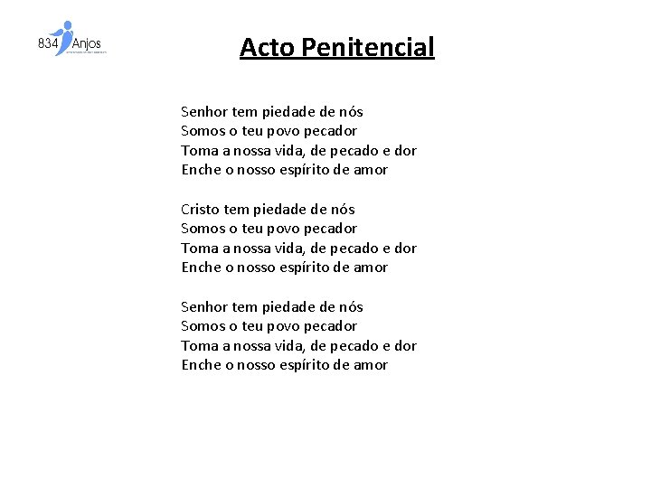 Acto Penitencial Senhor tem piedade de nós Somos o teu povo pecador Toma a