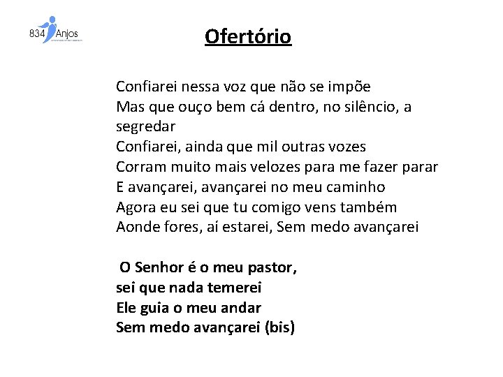 Ofertório Confiarei nessa voz que não se impõe Mas que ouço bem cá dentro,