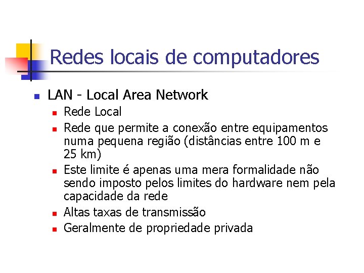 Redes locais de computadores n LAN - Local Area Network n n n Rede