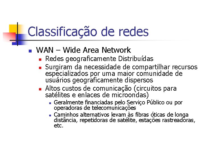 Classificação de redes n WAN – Wide Area Network n n n Redes geograficamente