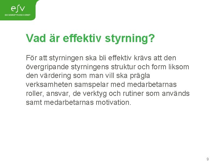 Vad är effektiv styrning? För att styrningen ska bli effektiv krävs att den övergripande