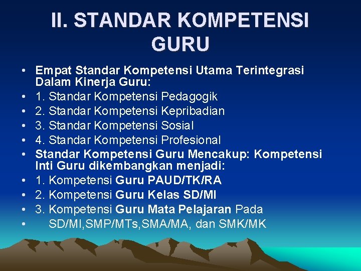 II. STANDAR KOMPETENSI GURU • Empat Standar Kompetensi Utama Terintegrasi Dalam Kinerja Guru: •