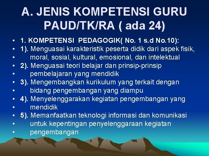 A. JENIS KOMPETENSI GURU PAUD/TK/RA ( ada 24) • • • 1. KOMPETENSI PEDAGOGIK(