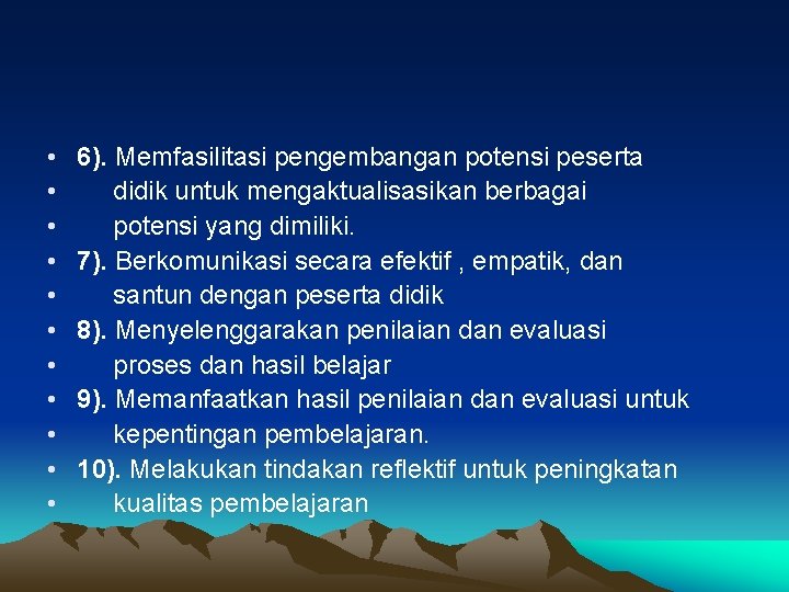  • • • 6). Memfasilitasi pengembangan potensi peserta didik untuk mengaktualisasikan berbagai potensi