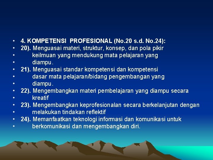  • • • • 4. KOMPETENSI PROFESIONAL (No. 20 s. d. No. 24):