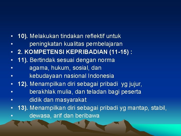  • • • 10). Melakukan tindakan reflektif untuk peningkatan kualitas pembelajaran 2. KOMPETENSI