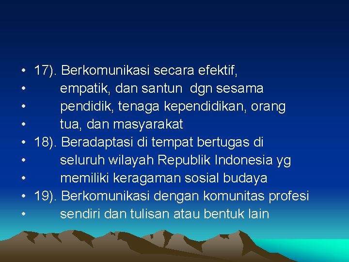  • 17). Berkomunikasi secara efektif, • empatik, dan santun dgn sesama • pendidik,