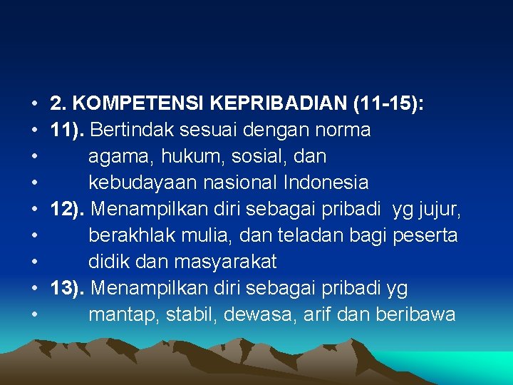  • • • 2. KOMPETENSI KEPRIBADIAN (11 -15): 11). Bertindak sesuai dengan norma