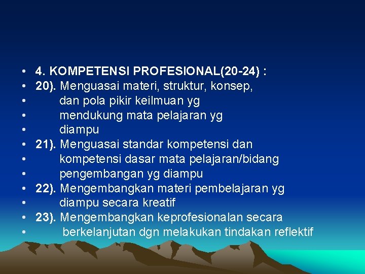  • • • 4. KOMPETENSI PROFESIONAL(20 -24) : 20). Menguasai materi, struktur, konsep,