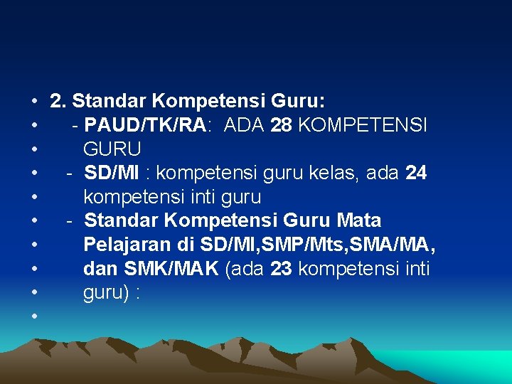  • 2. Standar Kompetensi Guru: • - PAUD/TK/RA: ADA 28 KOMPETENSI • GURU