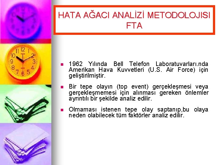 HATA AĞACI ANALİZİ METODOLOJISI FTA n 1962 Yılında Bell Telefon Laboratuvarları. nda Amerikan Hava