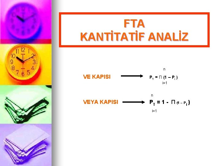 FTA KANTİTATİF ANALİZ n VE KAPISI PT = П (1 – Pi ) i=1