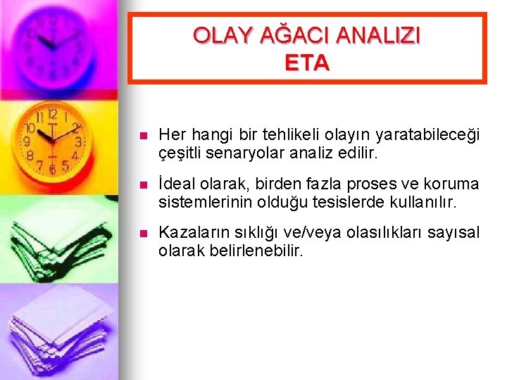 OLAY AĞACI ANALIZI ETA n Her hangi bir tehlikeli olayın yaratabileceği çeşitli senaryolar analiz