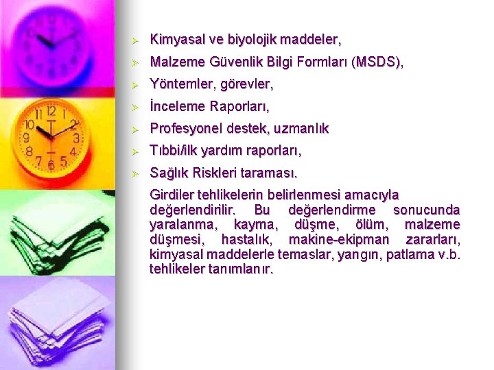 Ø Kimyasal ve biyolojik maddeler, Ø Malzeme Güvenlik Bilgi Formları (MSDS), Ø Yöntemler, görevler,