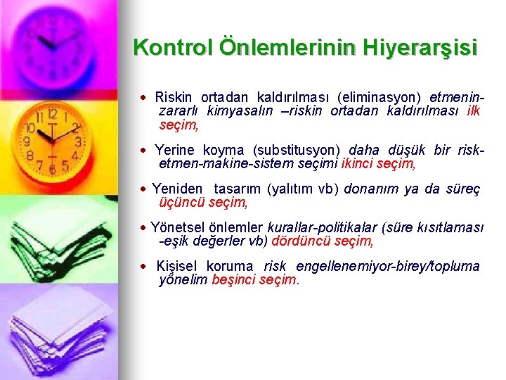 Kontrol Önlemlerinin Hiyerarşisi · Riskin ortadan kaldırılması (eliminasyon) etmeninzararlı kimyasalın –riskin ortadan kaldırılması ilk