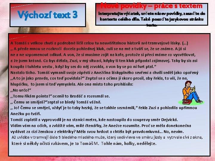 Výchozí text 3 Nové povídky – práce s textem Interpretujte výňatek, určete název povídky,