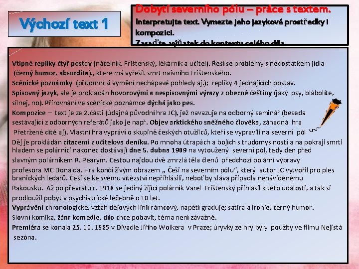 Výchozí text 1 Dobytí severního pólu – práce s textem. Interpretujte text. Vymezte jeho