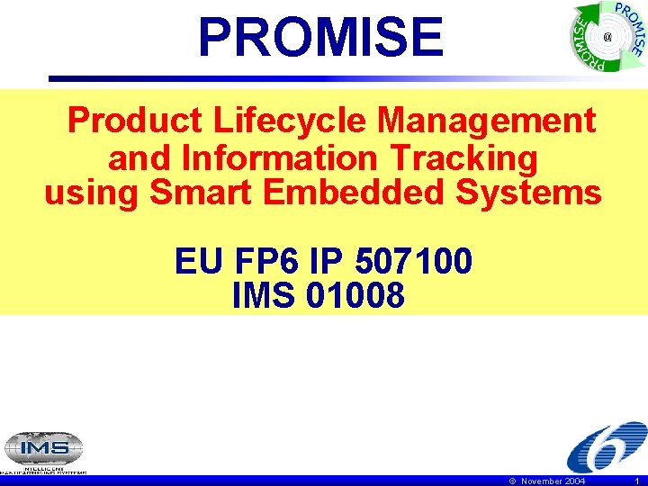 PROMISE Product Lifecycle Management and Information Tracking using Smart Embedded Systems EU FP 6