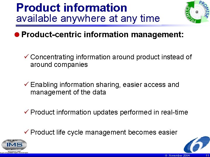 Product information available anywhere at any time =Product-centric information management: ü Concentrating information around