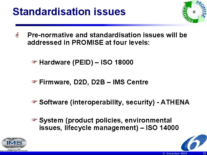 Standardisation issues G Pre-normative and standardisation issues will be addressed in PROMISE at four