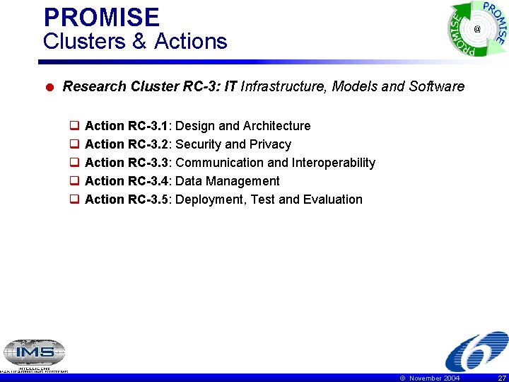 PROMISE Clusters & Actions = Research Cluster RC-3: IT Infrastructure, Models and Software q
