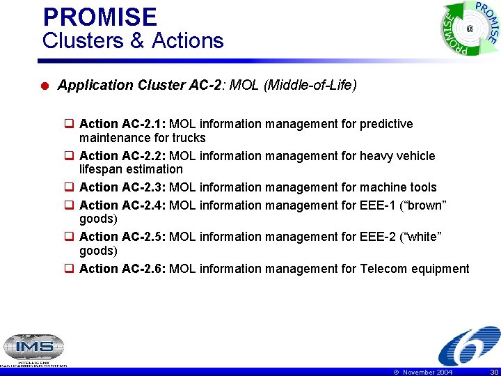 PROMISE Clusters & Actions = Application Cluster AC-2: MOL (Middle-of-Life) q Action AC-2. 1: