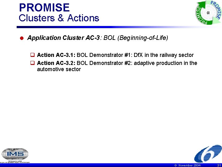 PROMISE Clusters & Actions = Application Cluster AC-3: BOL (Beginning-of-Life) q Action AC-3. 1: