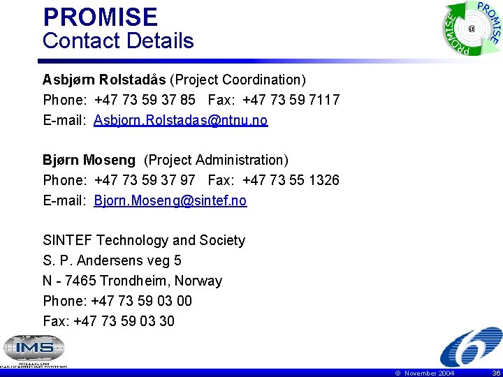 PROMISE Contact Details Asbjørn Rolstadås (Project Coordination) Phone: +47 73 59 37 85 Fax: