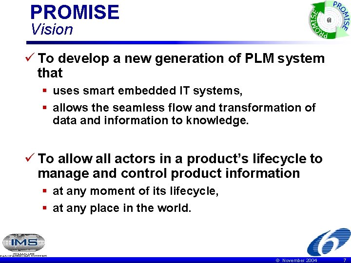 PROMISE Vision ü To develop a new generation of PLM system that § uses