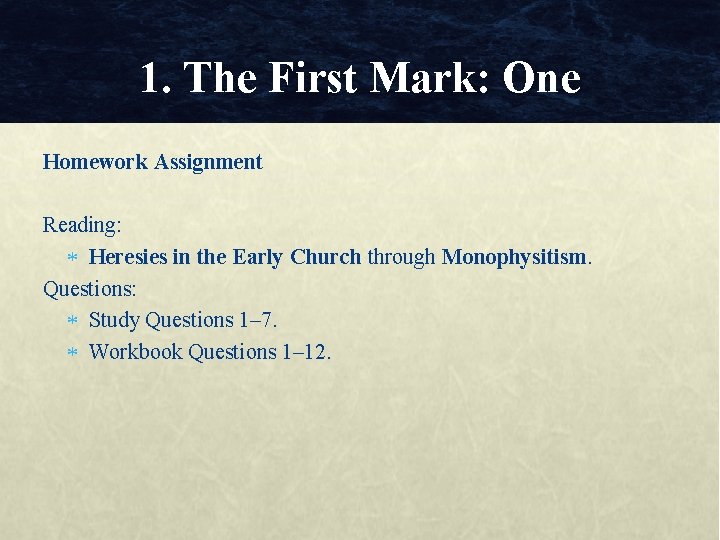 1. The First Mark: One Homework Assignment Reading: Heresies in the Early Church through