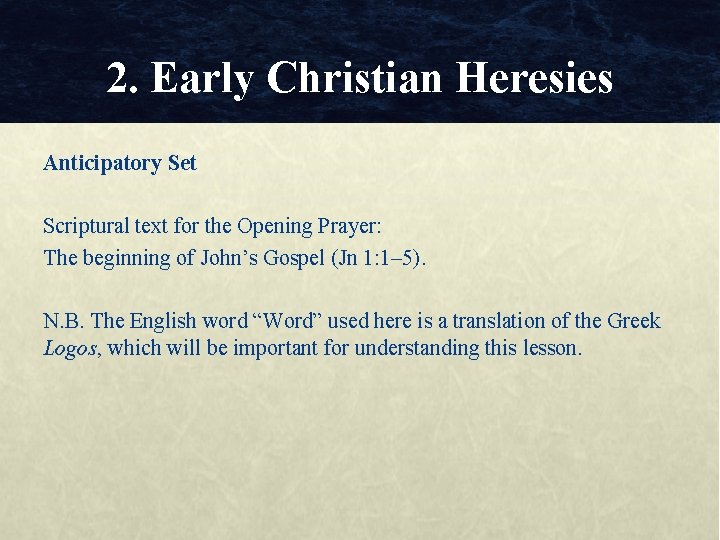 2. Early Christian Heresies Anticipatory Set Scriptural text for the Opening Prayer: The beginning