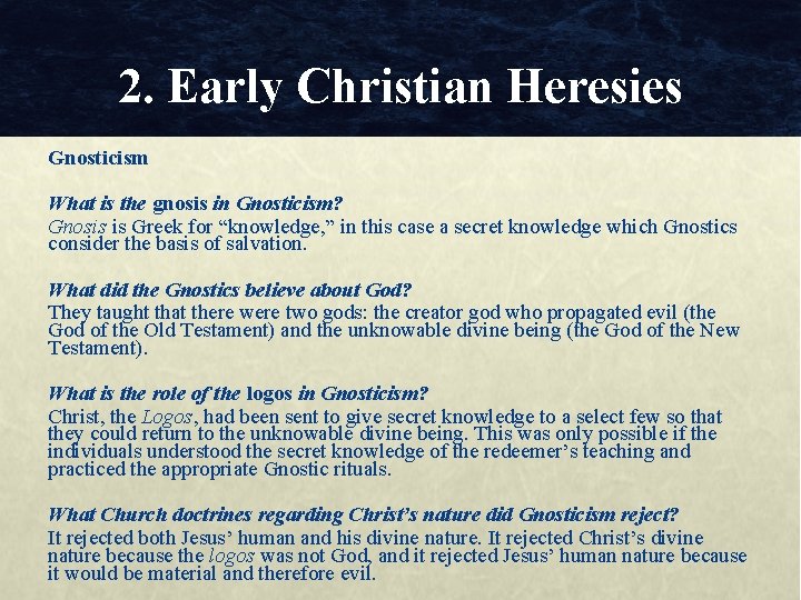 2. Early Christian Heresies Gnosticism What is the gnosis in Gnosticism? Gnosis is Greek