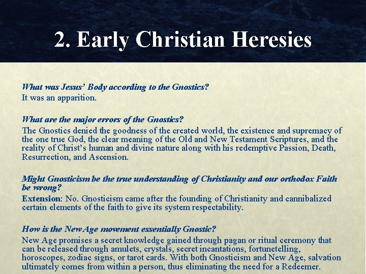 2. Early Christian Heresies What was Jesus’ Body according to the Gnostics? It was
