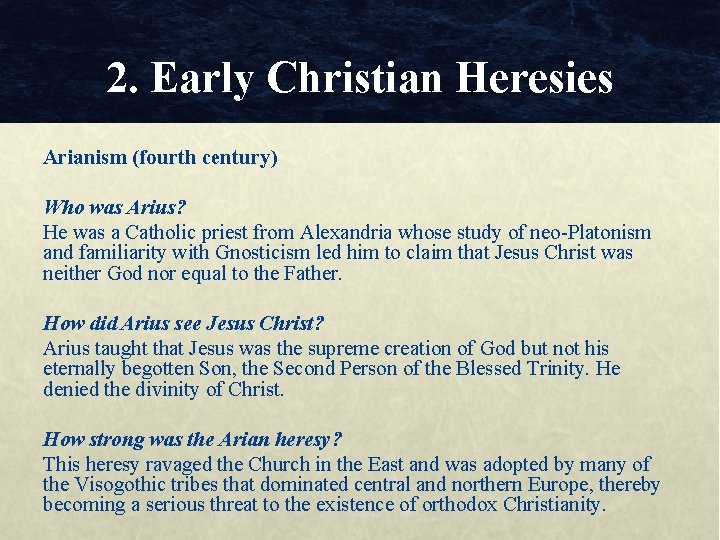 2. Early Christian Heresies Arianism (fourth century) Who was Arius? He was a Catholic