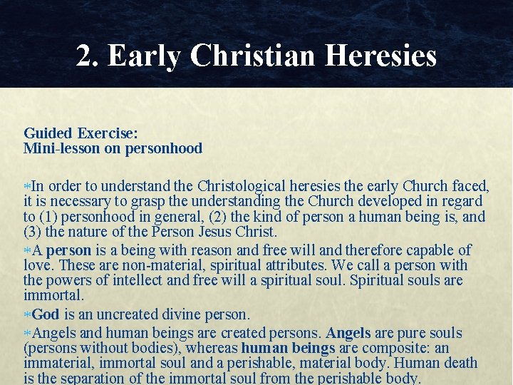 2. Early Christian Heresies Guided Exercise: Mini-lesson on personhood In order to understand the
